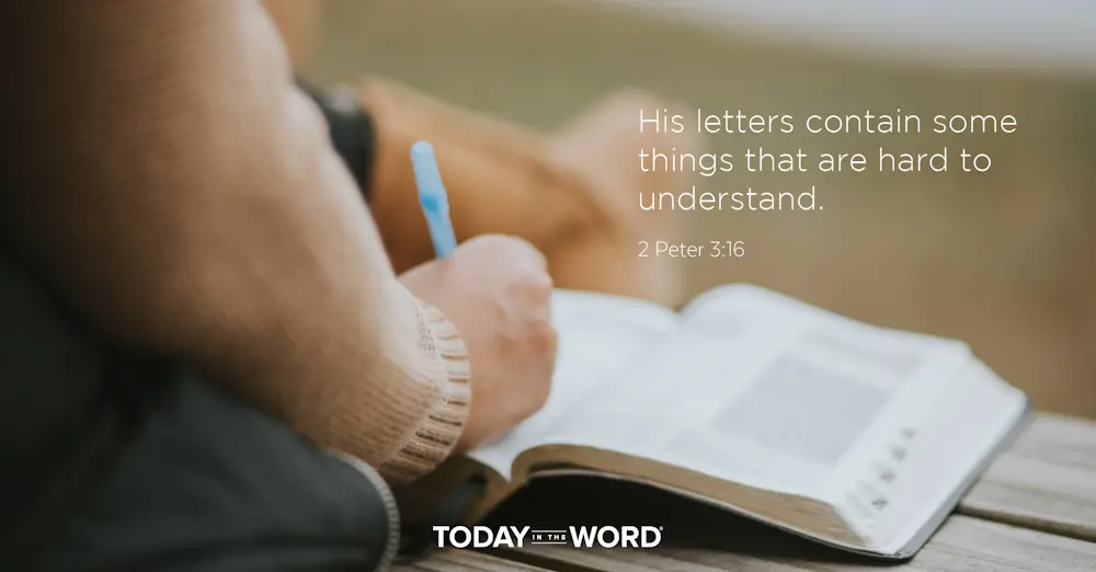 Daily Devotional Bible Verse | 2 Peter 3:16 His letters contain some things that are hard to understand.