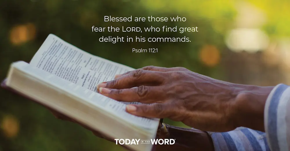 Daily Devotional Bible Verse | Psalm 112:1 Blessed are those who fear the Lord, who find great delight in his commands.