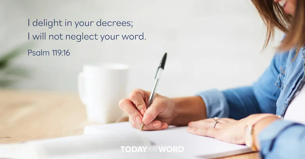 Daily Devotional Bible Verse | Psalm 119:16 I delight in your decrees; I will not neglect your word.