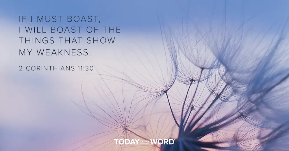 Daily Devotional Bible Verse | 2 Corinthians 11:30 If I must boast, I will boast of the things that show my weakness.