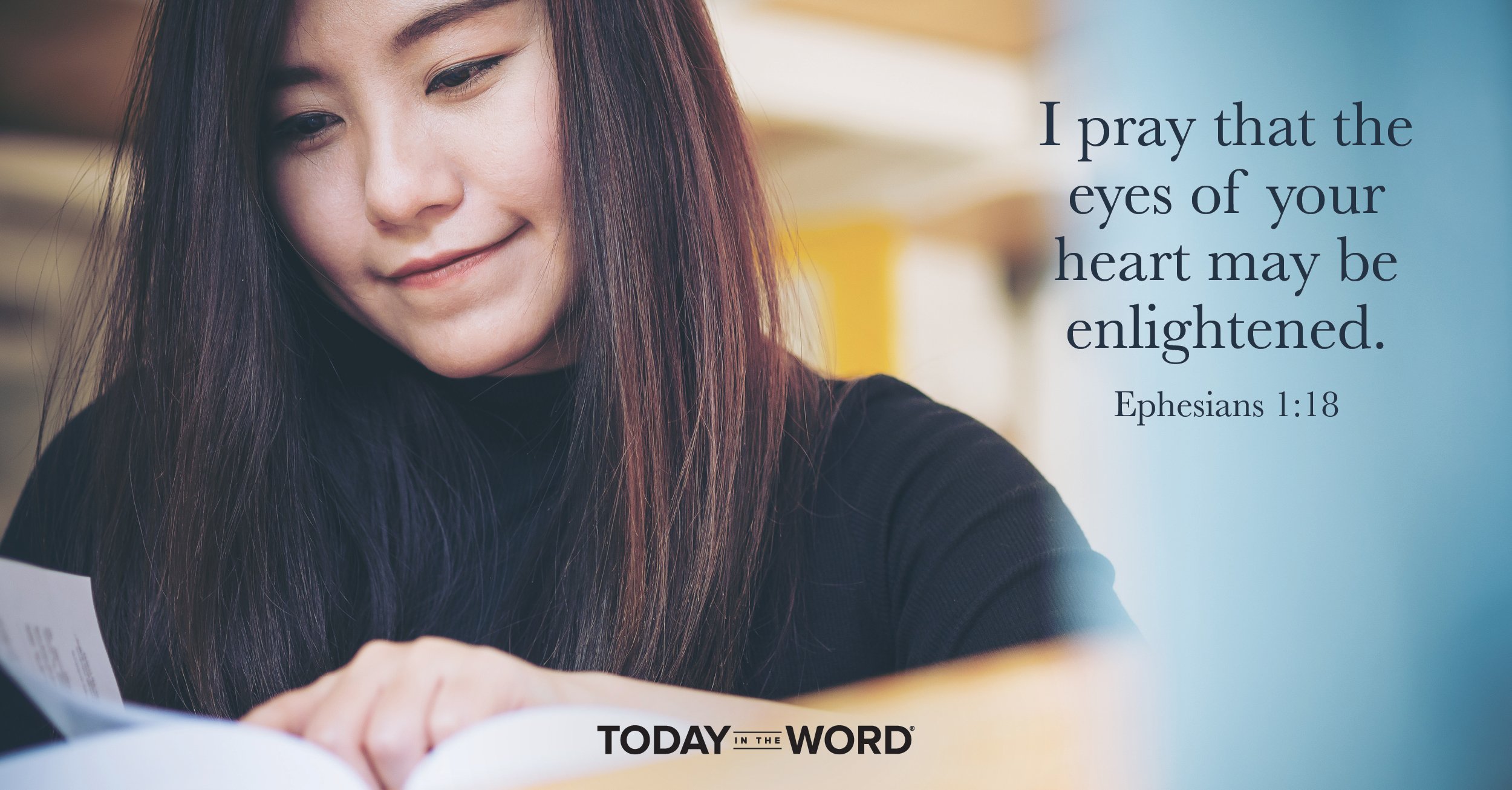 Daily Devotional Bible Verse | Ephesians 1:18 I pray that the eyes of your heart may be enlightened.