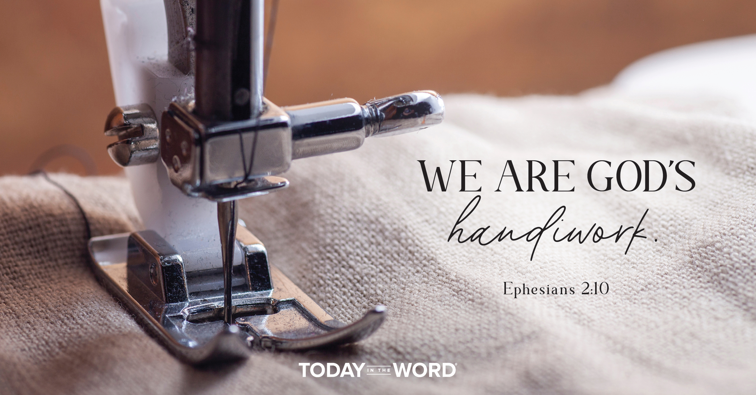 Daily Devotional Bible Verse | Ephesians 2:10 We are God's handiwork.