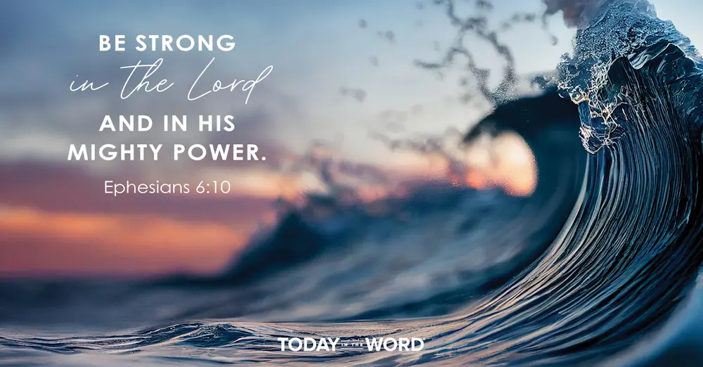 Daily Devotional Bible Verse | Ephesians 6:10 Be strong in the Lord and in his mighty power.