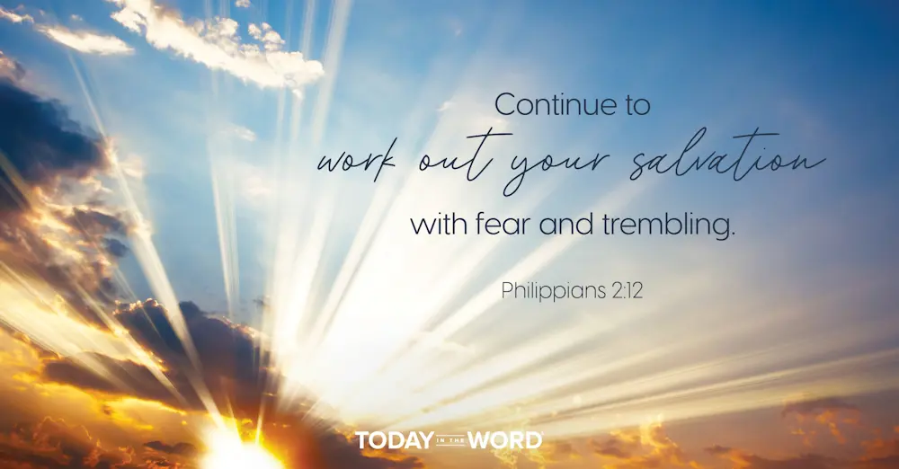 Daily Devotional Bible Verse | Philippians 2:12 Continue to work out your salvation with fear and trembling.