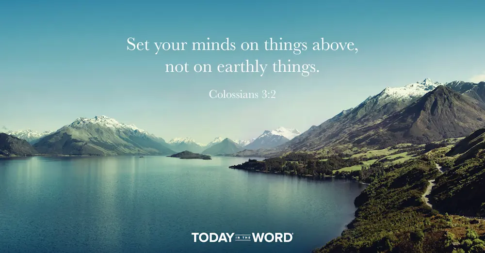 Daily Devotional Bible Verse | Colossians 3:2 Set your minds on things above, not on earthly things.