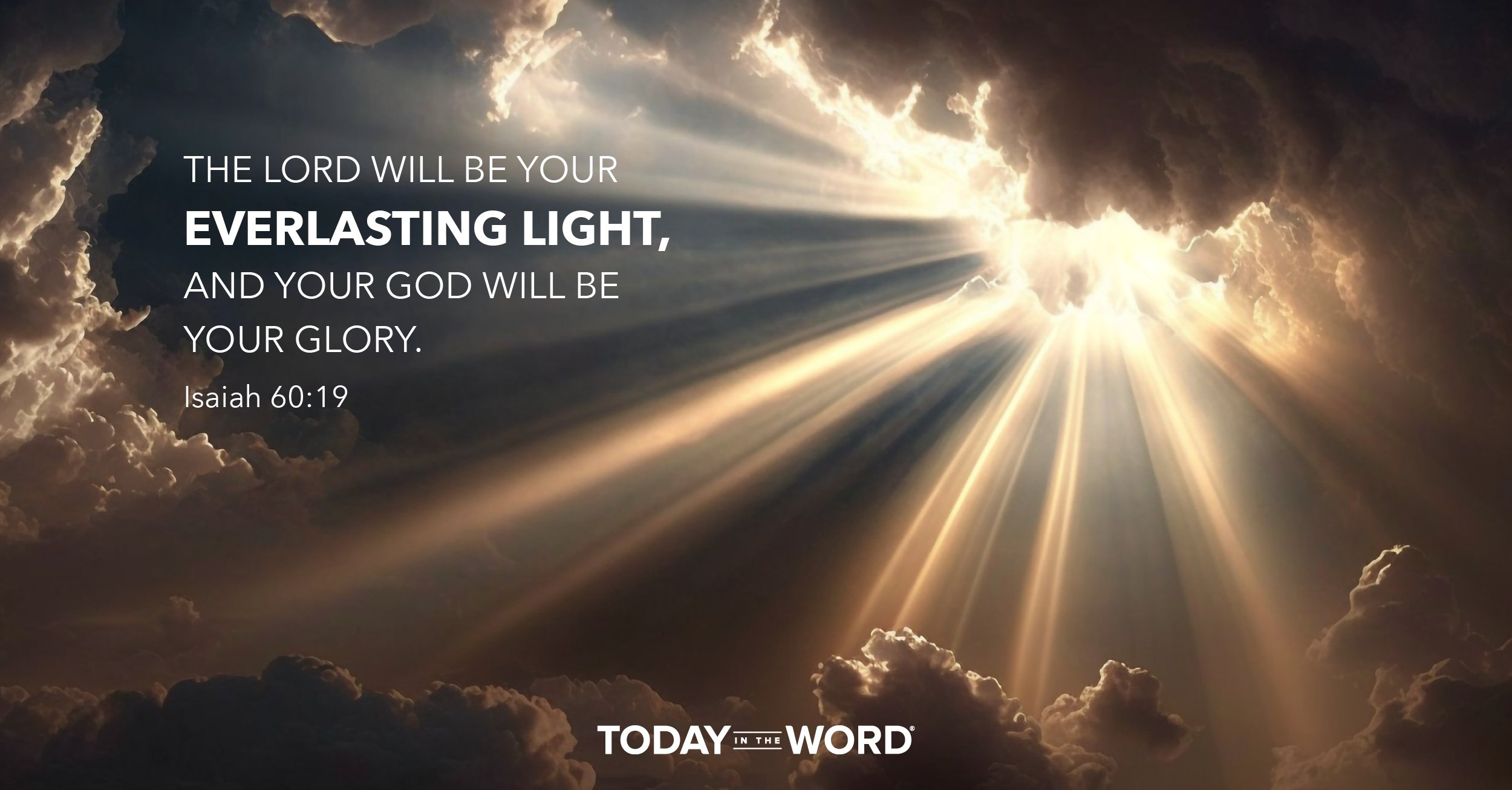 Daily Devotional Bible Verse | Isaiah 60:19 The Lord will be your everlasting light, and your God will be your glory.