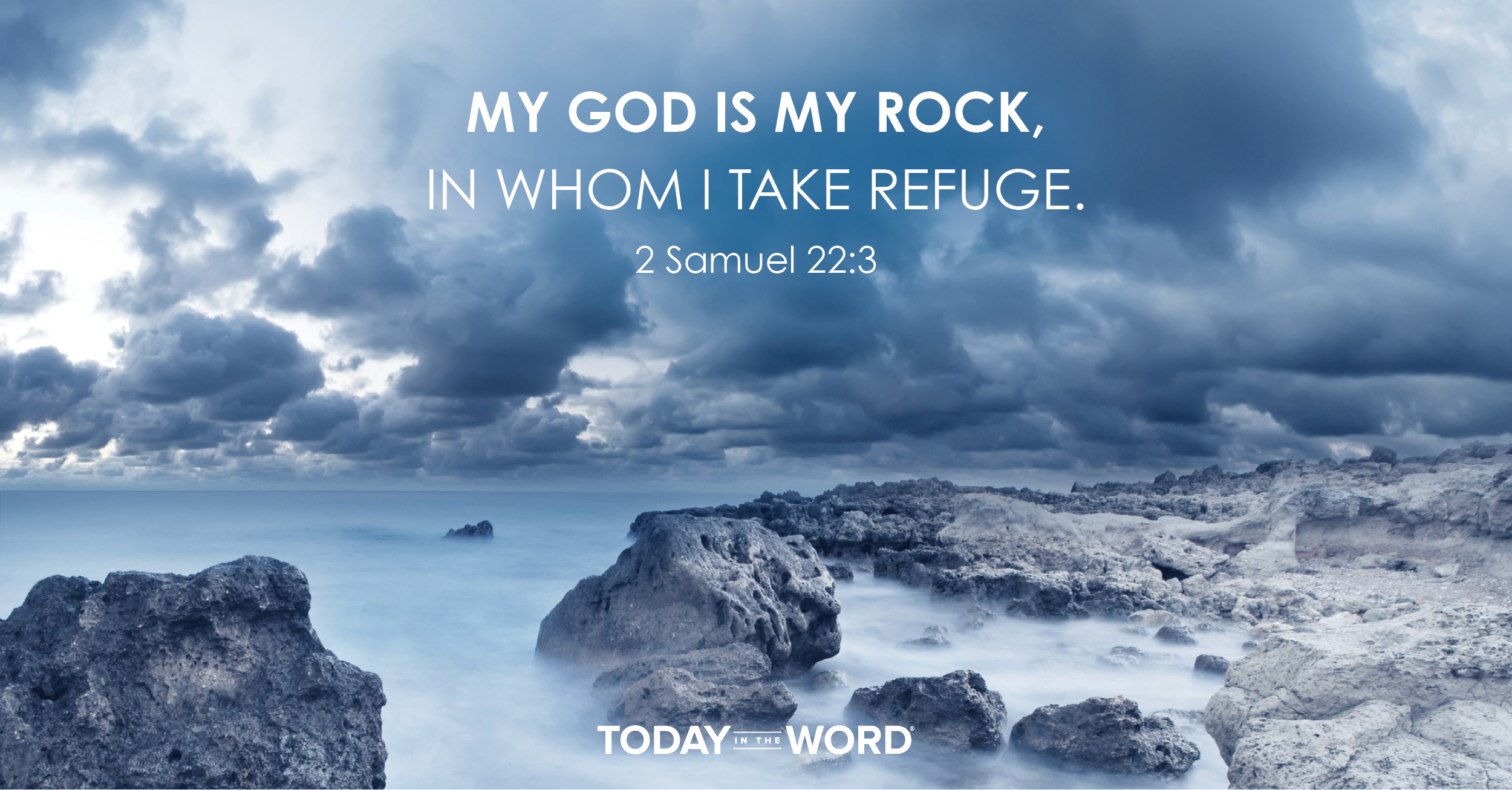 Daily Devotional Bible Verse | 2 Samuel 22:3 My God is my rock, in whom I take refuge.