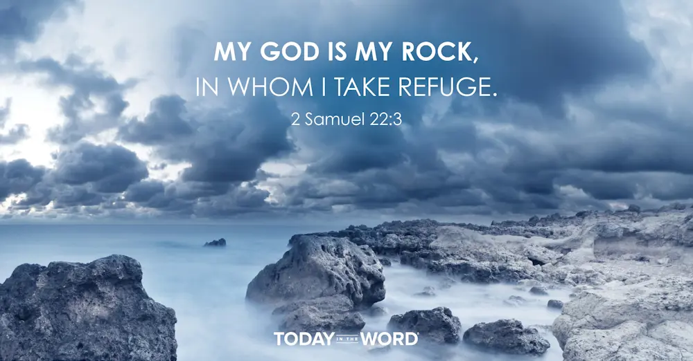 Daily Devotional Bible Verse | 2 Samuel 22:3 My God is my rock, in whom I take refuge.