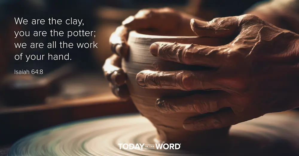 Daily Devotional Bible Verse | Isaiah 64:8 We are the clay, you are the potter; we are all the work of your hand.