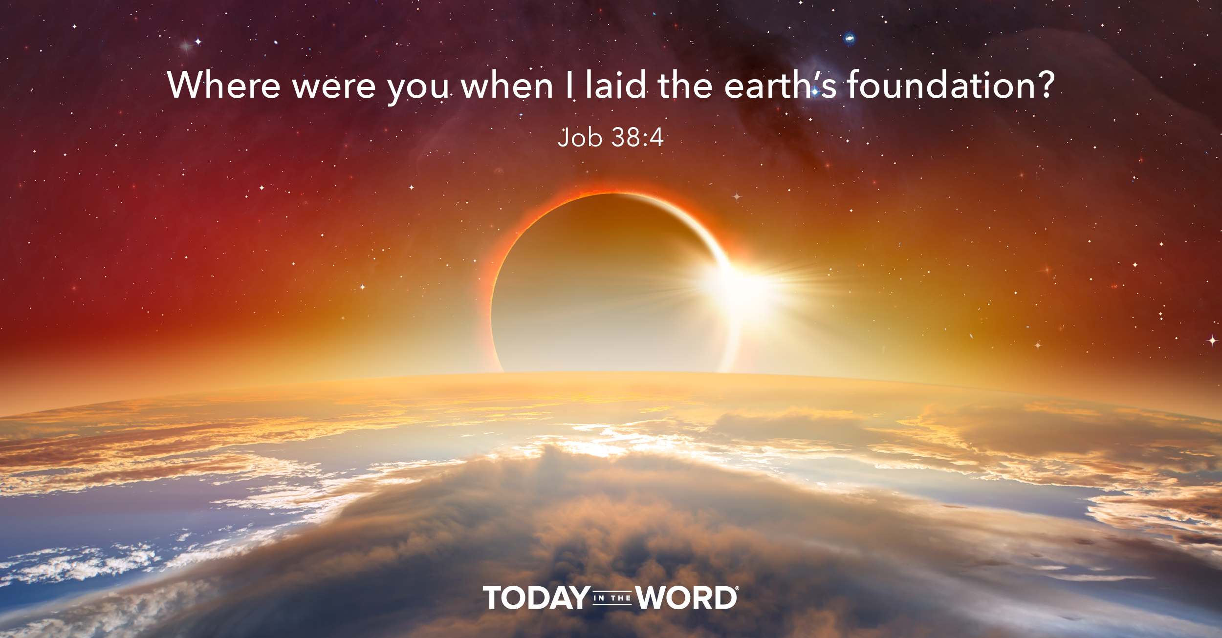 Daily Devotional Bible Verse | Job 38:4 Where were you when I laid the earth's foundation?