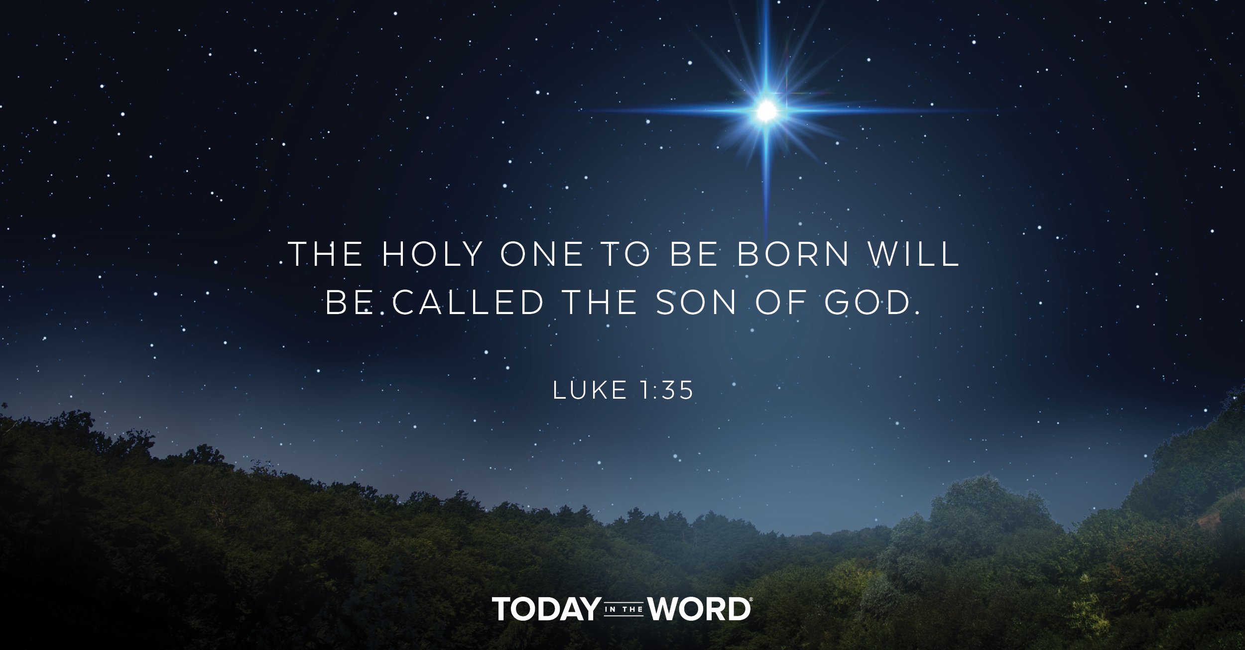 Daily Devotional Bible Verse | Luke 1:35 The holy one to be born will be called the Son of God.