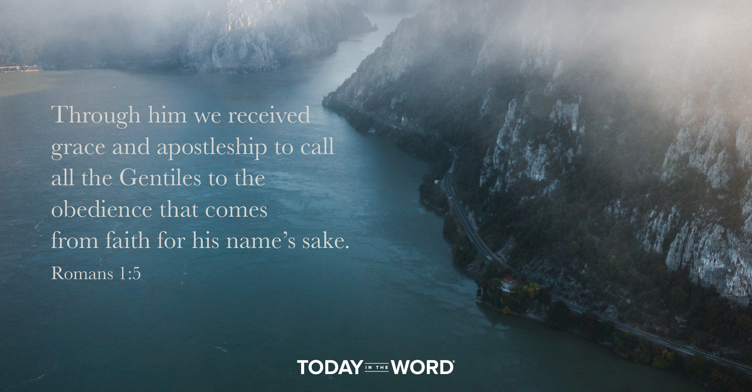 Daily Devotional Bible Verse | Romans 1:5 Through him we received grace and apostleship to call all the Gentiles to the obedience that comes from faith for his name's sake.