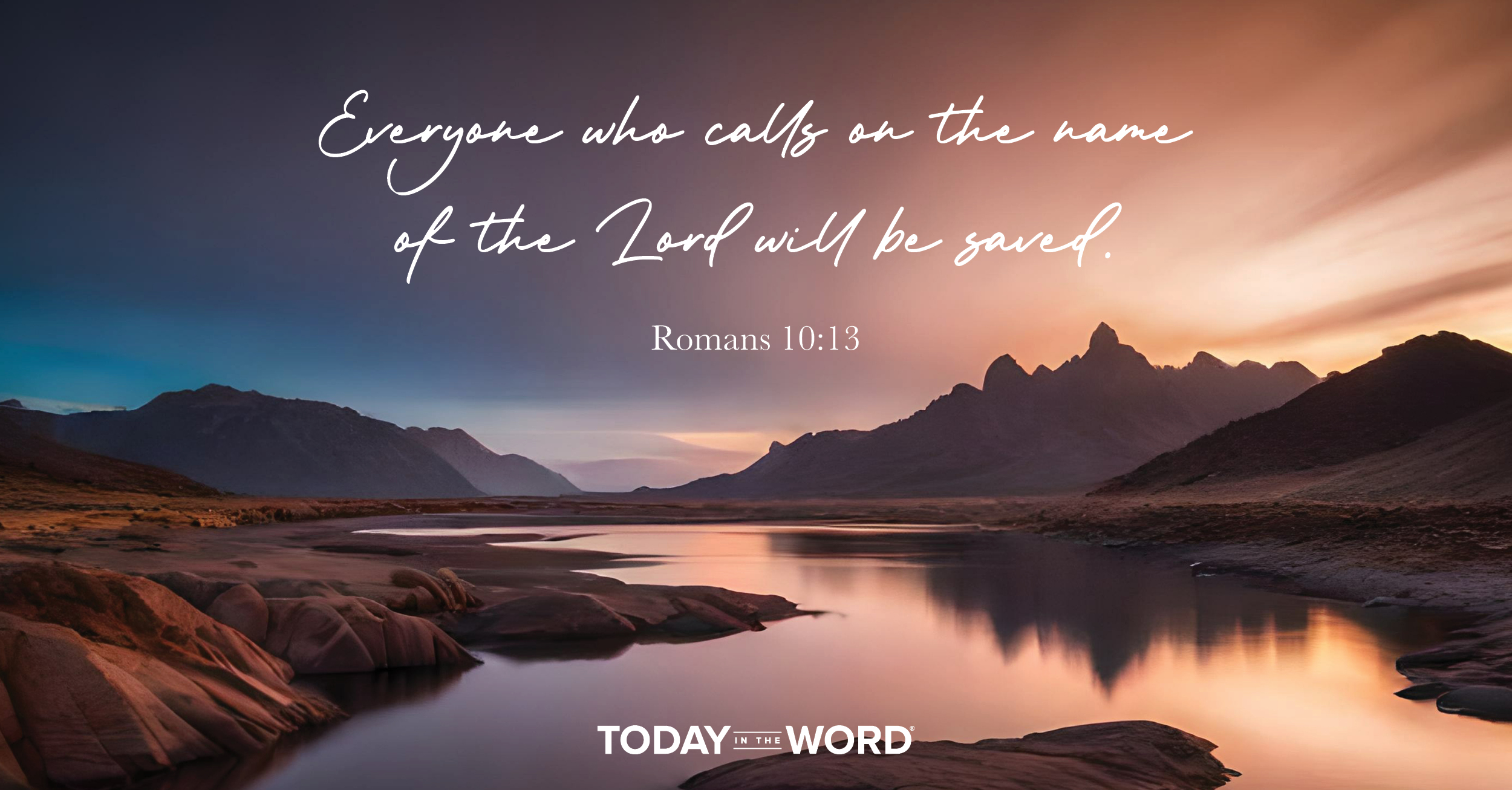 Daily Devotional Bible Verse | Romans 10:13 Everyone who calls on the name of the Lord will be saved.