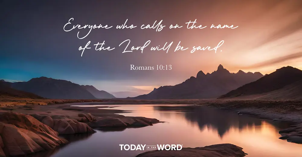 Daily Devotional Bible Verse | Romans 10:13 Everyone who calls on the name of the Lord will be saved.