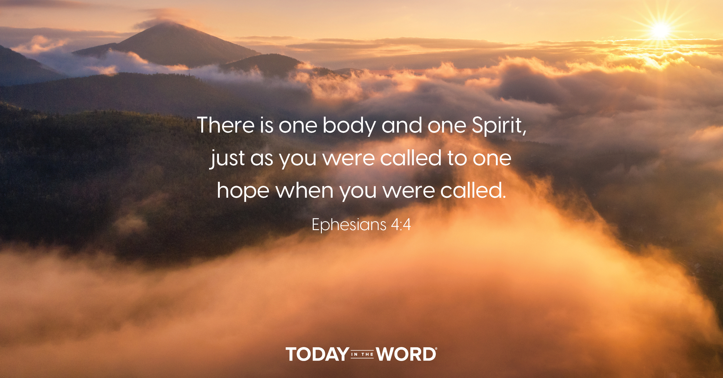 Daily Devotional Bible Verse | Ephesians 4:4 There is one body and one Spirit, just as you were called to one hope when you were called.