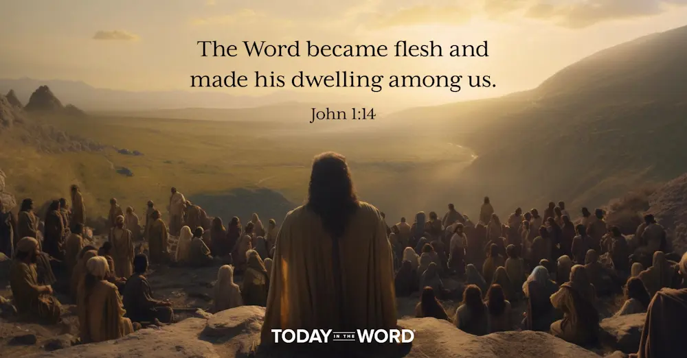 Daily Devotional Bible Verse | John 1:14 The Word became flesh and made his dwelling among us.