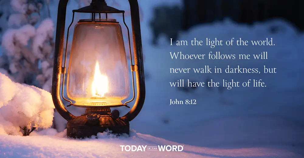 Daily Devotional Bible Verse | John 8:12 I am the light of the world. Whoever follows me will never walk in darkness, but will have the light of life.