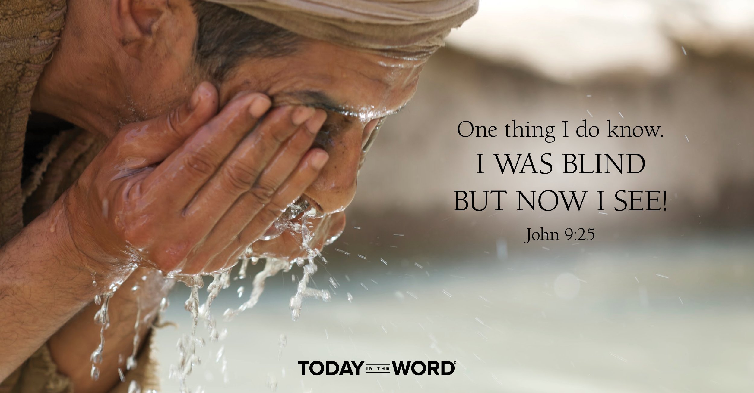 Daily Devotional Bible Verse | John 9:25 One thing I do know. I was blind but now I see!