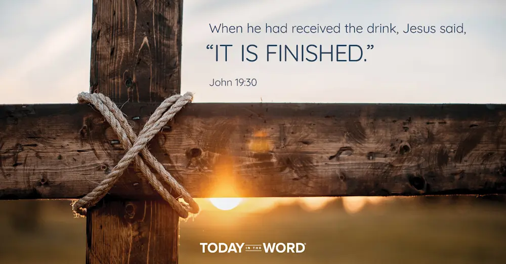 Daily Devotional Bible Verse | John 19:30 When he had received the drink, Jesus said, "It is finished."