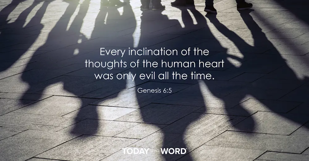 Daily Devotional Bible Verse | Genesis 6:5 Every inclination of the thoughts of the human heart was only evil all the time.