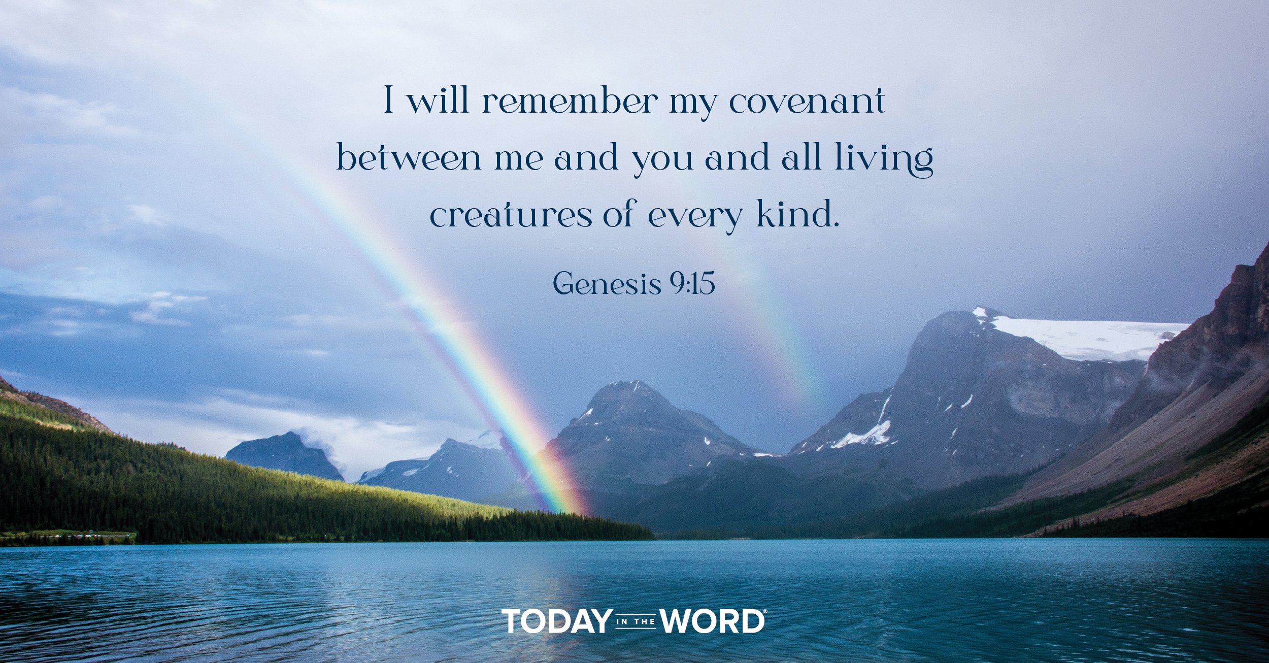 Daily Devotional Bible Verse | Genesis 9:15 I will remember my covenant between me and you and all living creatures of every kind.