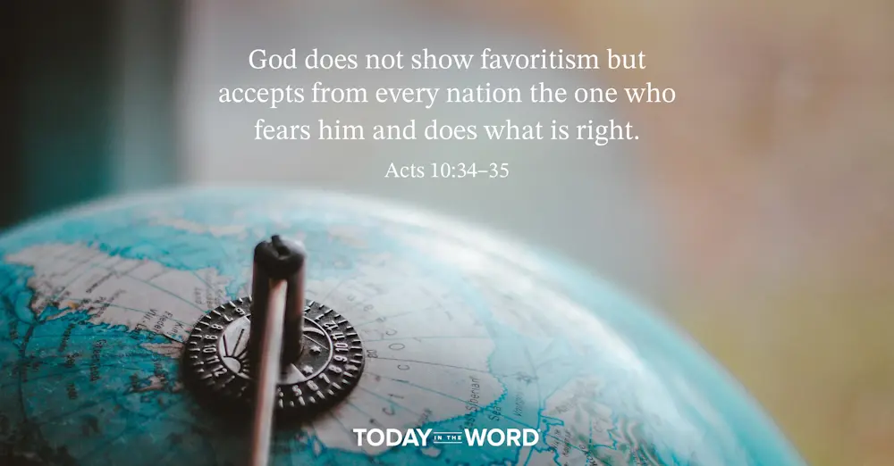 Daily Devotional Bible Verse | Acts 10:34-35 God does not show favoritism but accepts from every nation the one who fears him and does what is right.