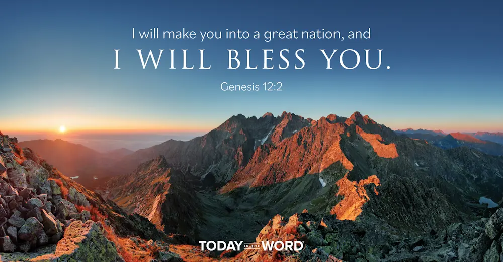 Daily Devotional Bible Verse | Genesis 12:2 I will make you into a great nation, and I will bless you.