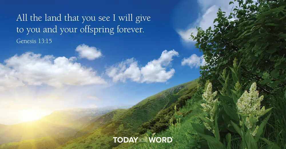 Daily Devotional Bible Verse | Genesis 13:15 All the land that you see I will give to you and your offspring forever.