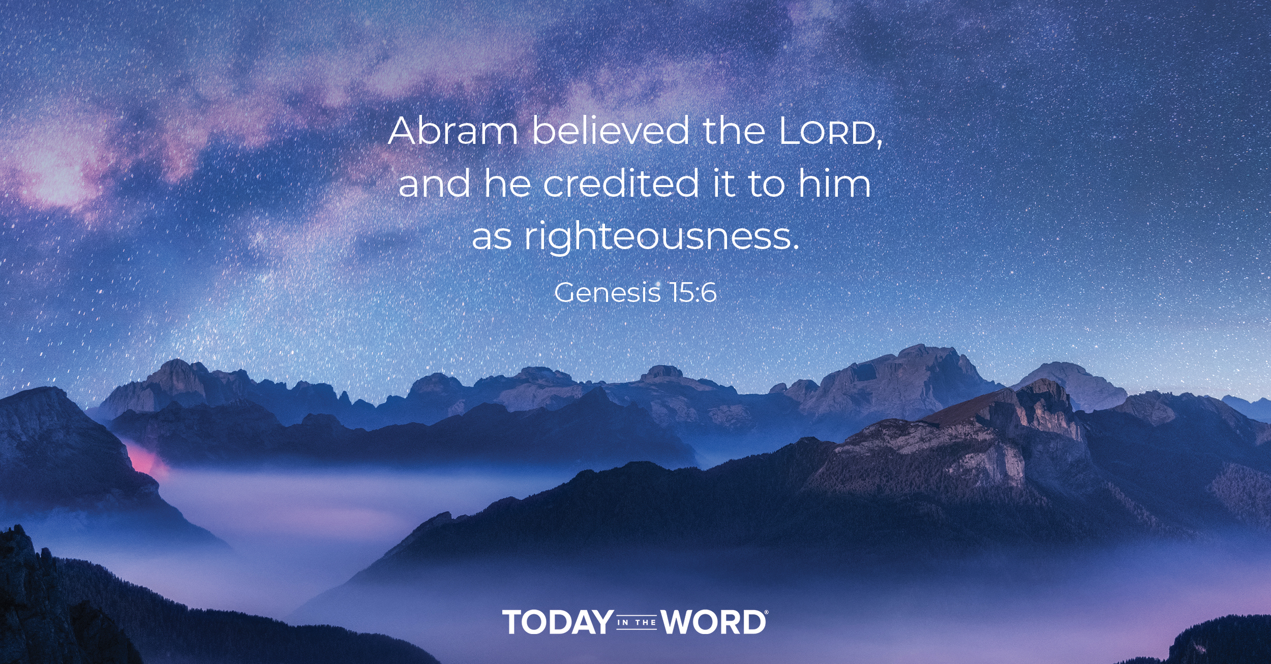 Daily Devotional Bible Verse | Genesis 15:6 Abram believed the LORD, and he credited it to him as righteousness.