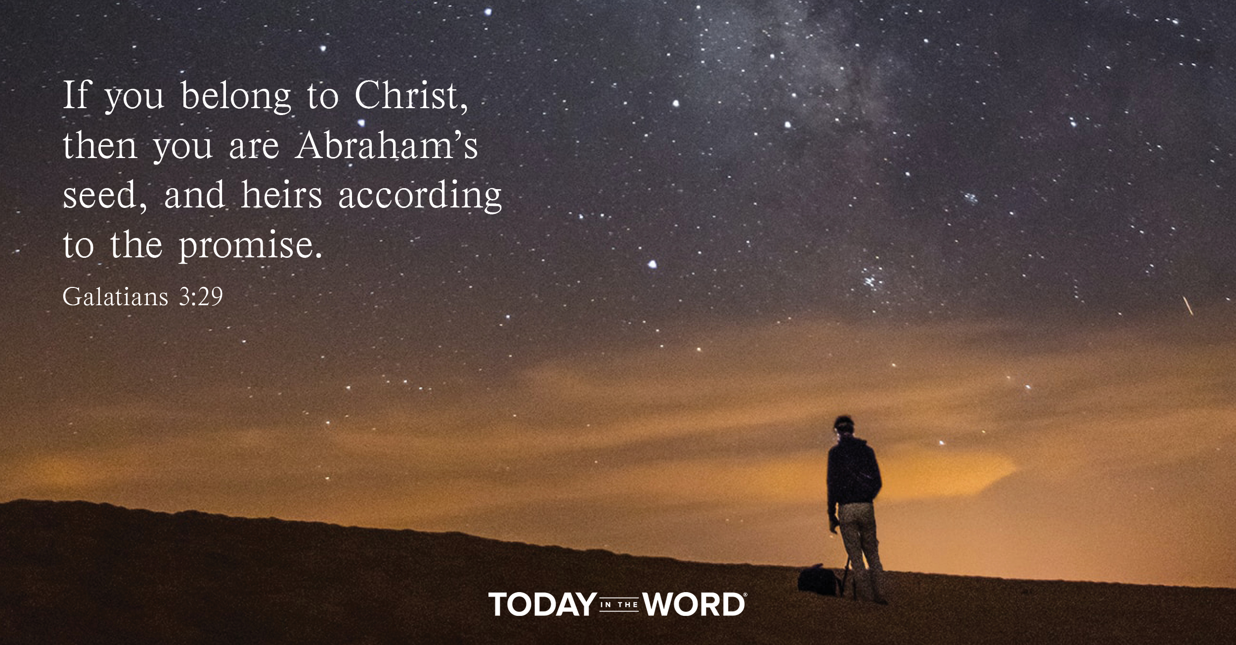 Daily Devotional Bible Verse | Galatians 3:29 If you belong to Christ, then you are Abraham's seed, and heirs according to the promise.