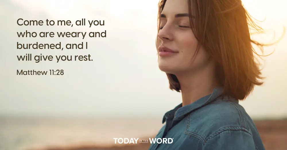 Daily Devotional Bible Verse | Matthew 11:28 Come to me, all you who are weary and burdened, and I will give you rest.