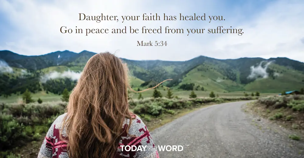 Daily Devotional Bible Verse | Mark 5:34 Daughter, your faith has healed you. Go in peace and be freed from your suffering.