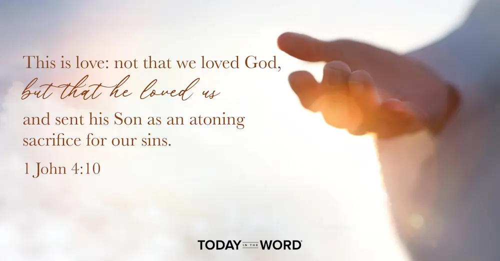 Daily Devotional Bible Verse | 1 John 4:10 This is love: not that we loved God, but that he loved us and sent his Son as an atoning sacrifice for our sins.