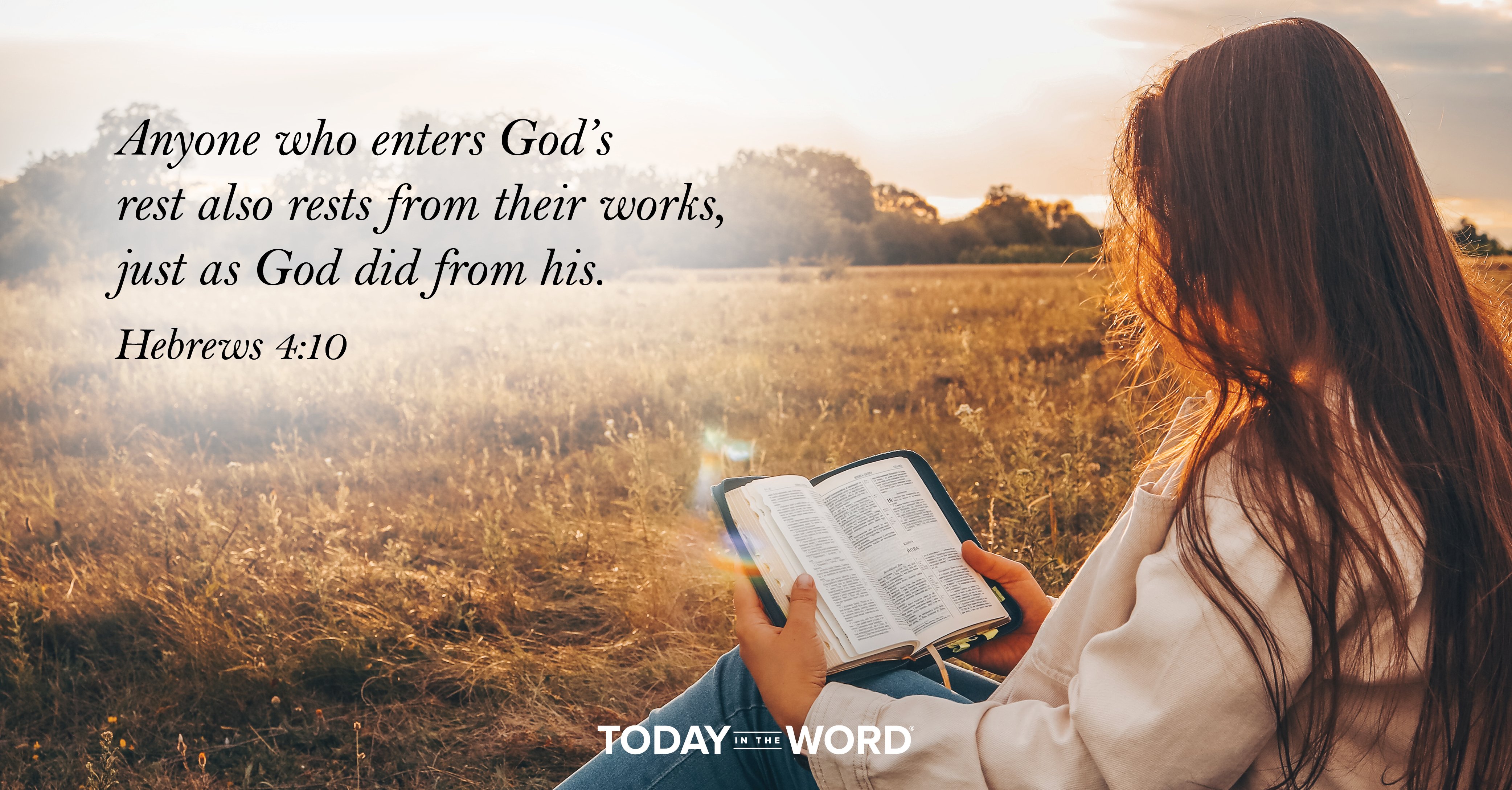 Daily Devotional Bible Verse | Hebrews 4:10 Anyone who enters God's rest also rests from their works, just as God did from his.