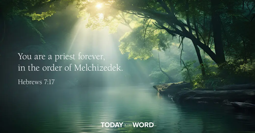 Daily Devotional Bible Verse | Hebrews 7:17 You are a priest forever, in the order of Melchizedek.