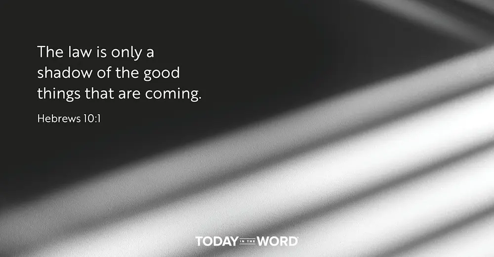 Daily Devotional Bible Verse | Hebrews 10:1 The law is only a shadow of the good things that are coming.