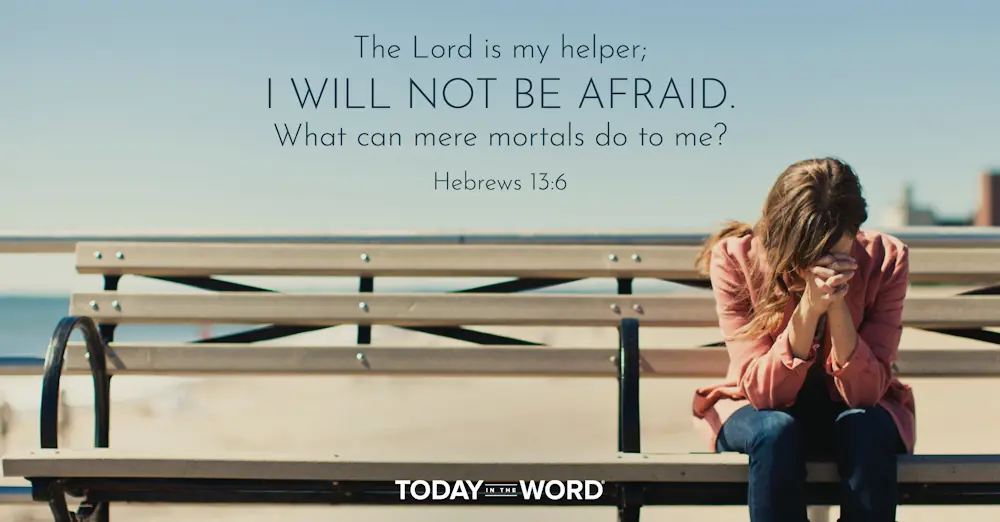 Daily Devotional Bible Verse | Hebrews 13:6 The Lord is my helper; I will not be afraid. What can mere mortals do to me?