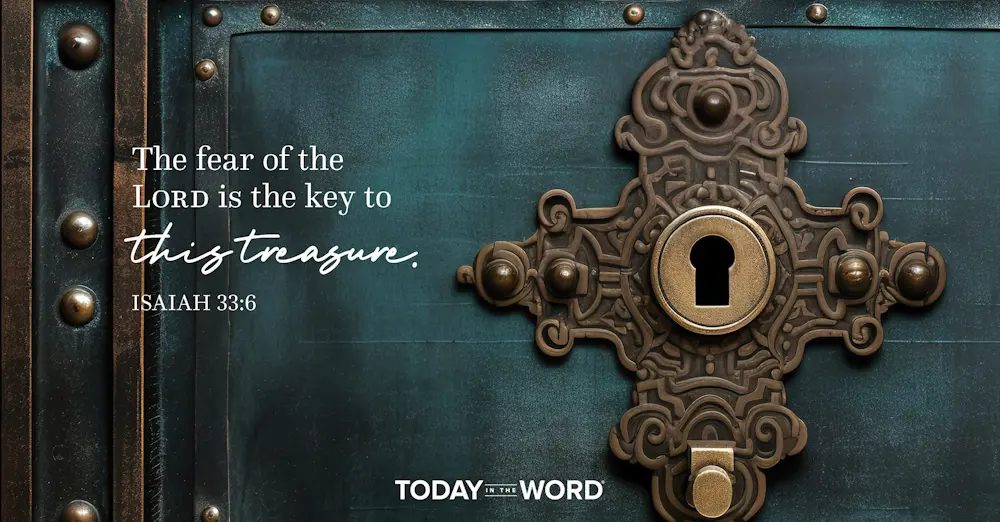 Daily Devotional Bible Verse | Isaiah 33:6 The fear of the Lord is the key to this treasure.