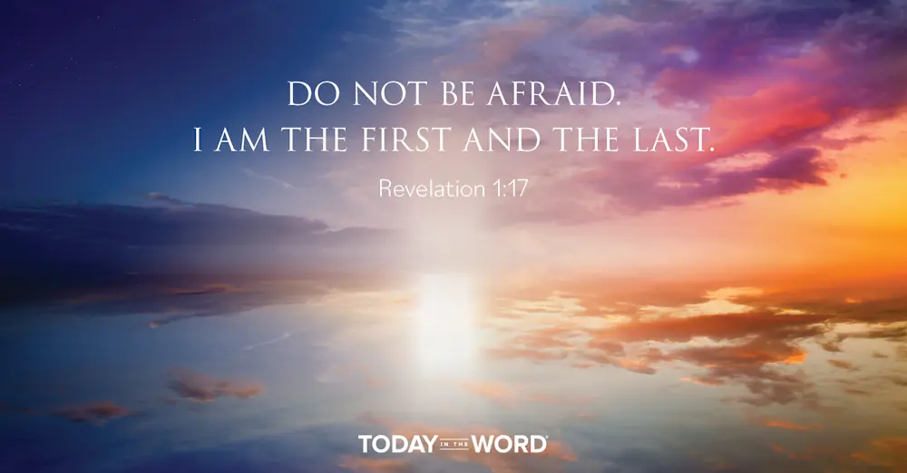 Daily Devotional Bible Verse | Revelation 1:17 Do not be afraid. I am the First and the Last.