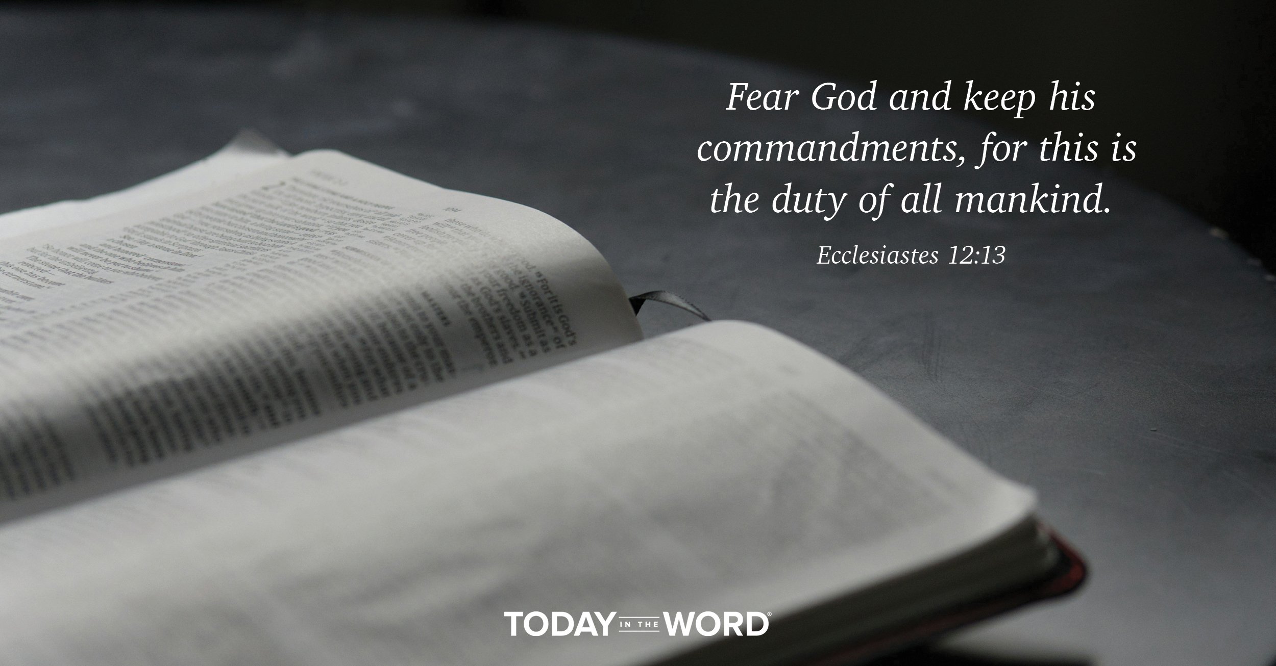 Daily Devotional Bible Verse | Ecclesiastes 12:13 Fear God and keep his commandments, for this is the duty of all mankind.