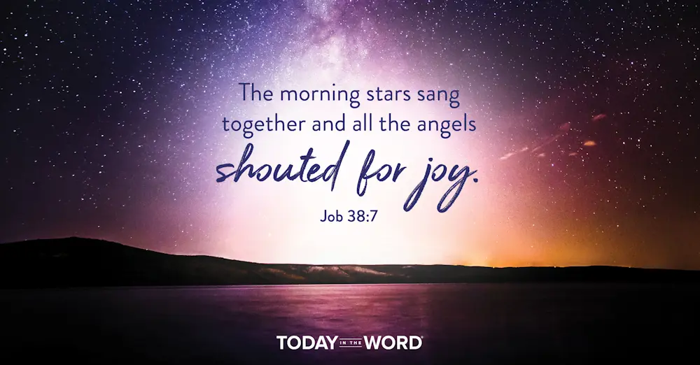 Daily Devotional Bible Verse | Job 38:7 The morning stars sang together and all the angels shouted for joy.