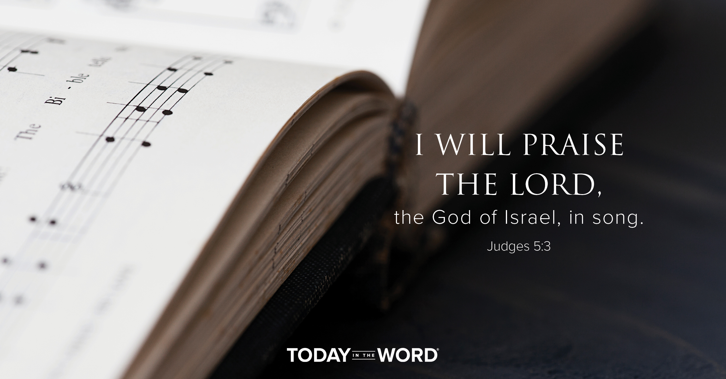 Daily Devotional Bible Verse | Judges 5:3 I will praise the Lord, the God of Israel, in song.