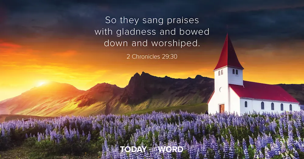 Daily Devotional Bible Verse | 2 Chronicles 29:30 So they sang praises with gladness and bowed down and worshiped.