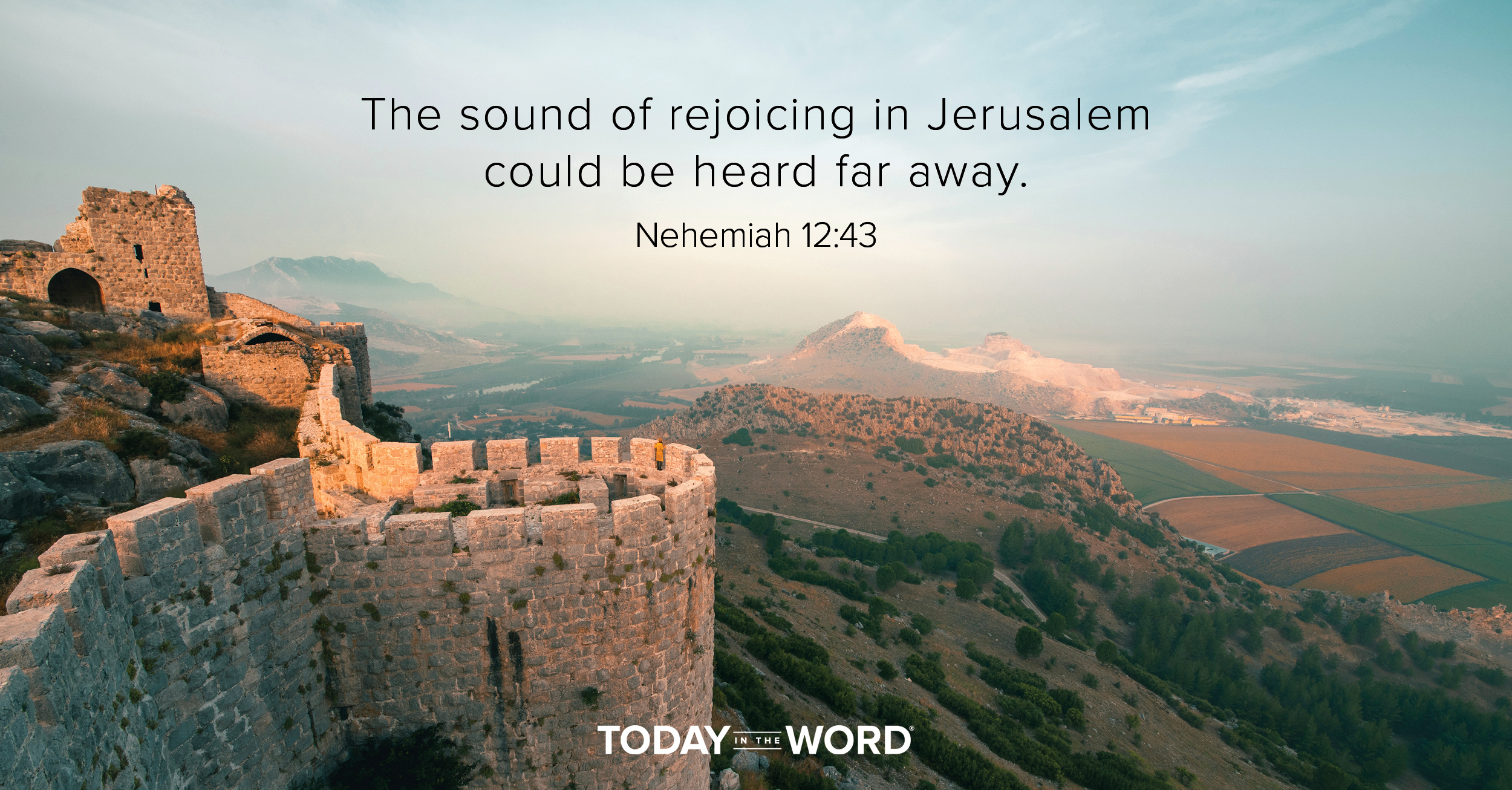 Daily Devotional Bible Verse | Nehemiah 12:43 The sound of rejoicing in Jerusalem could be heard far away.