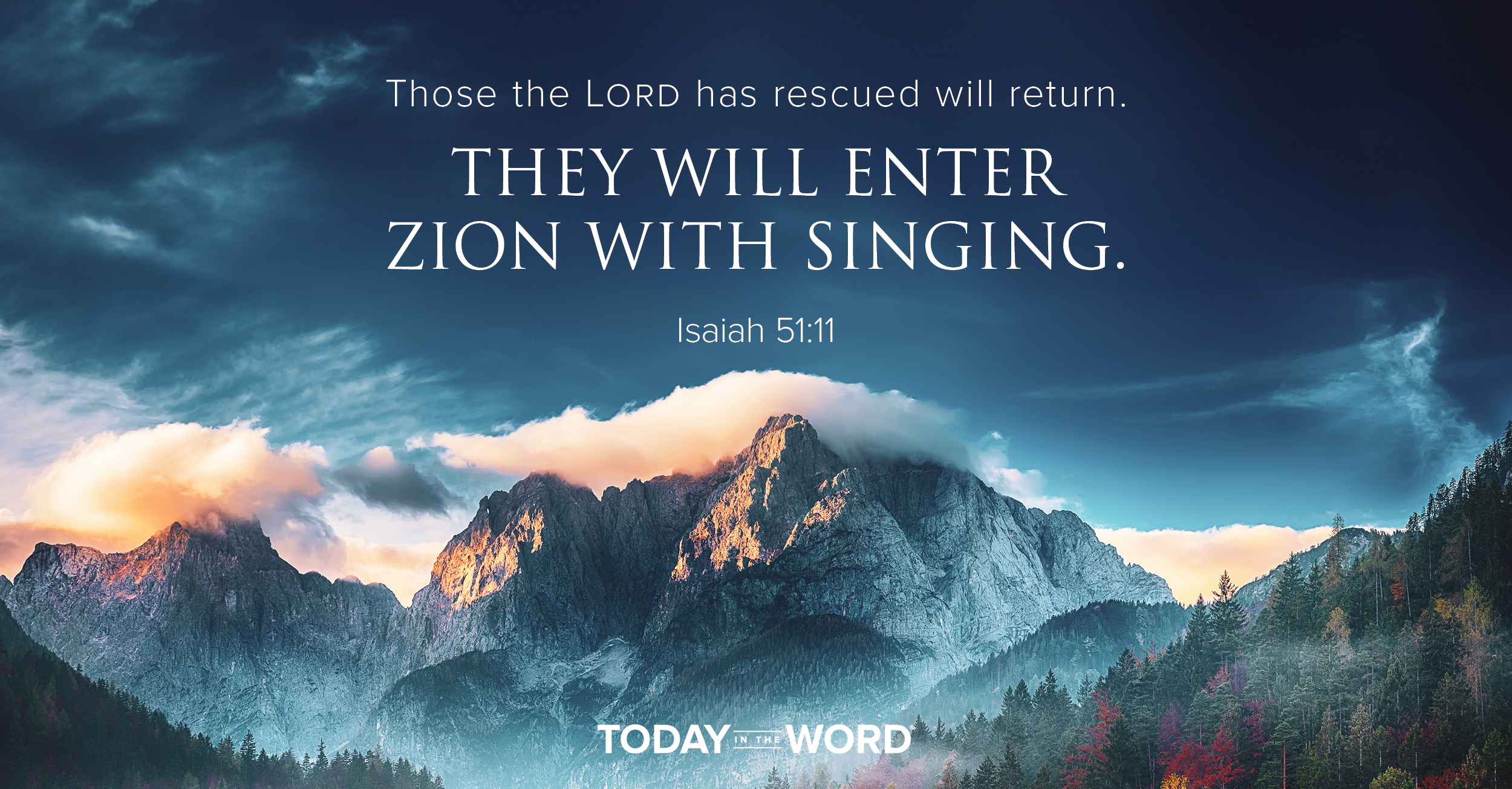 Daily Devotional Bible Verse | Isaiah 51:11 Those the Lord has rescued will return. They will enter Zion with singing.