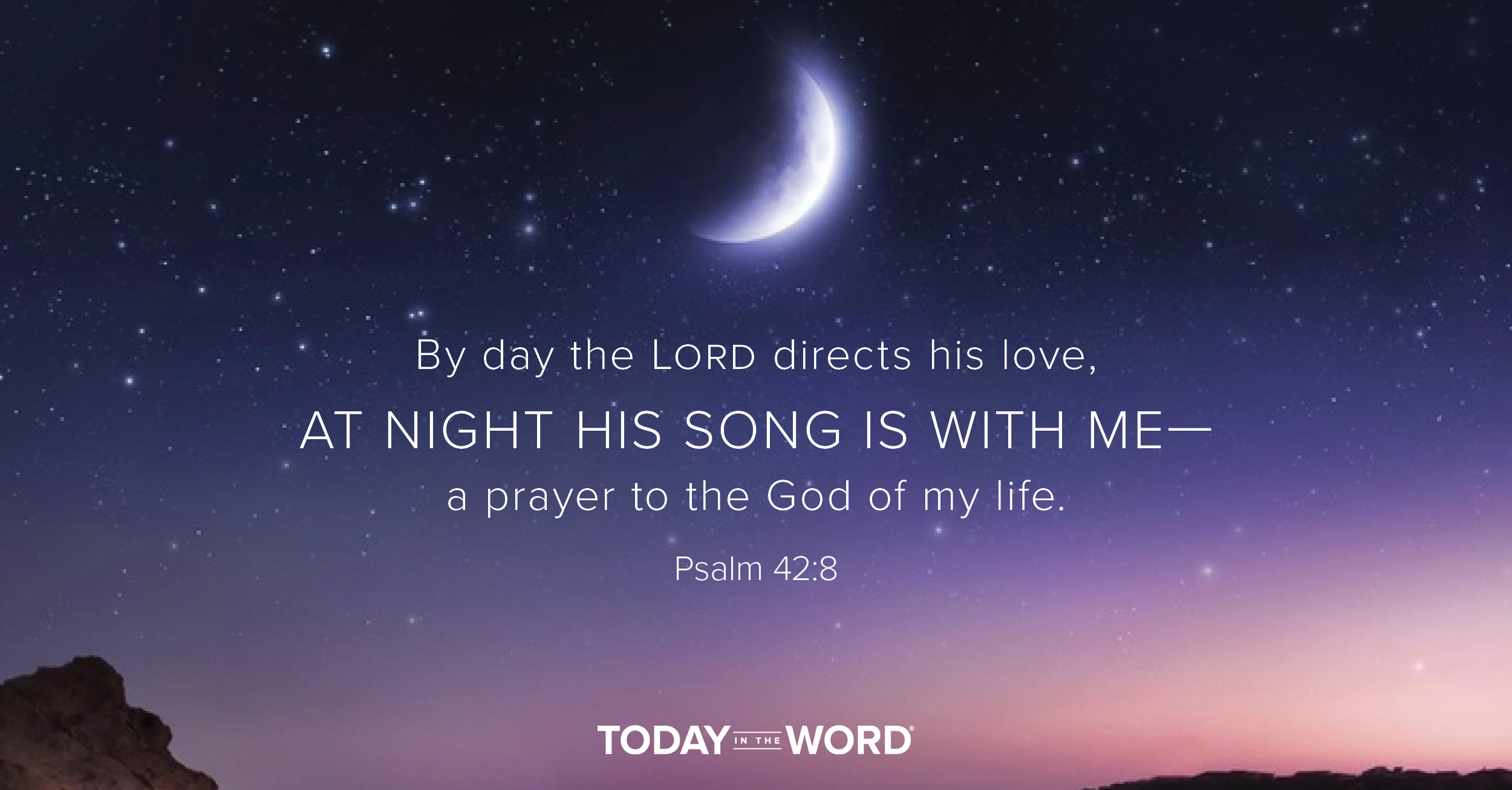 Daily Devotional Bible Verse | Psalm 42:8 By day the Lord directs his love, at night his song is with me - a prayer to the God of my life.