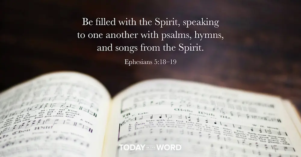 Daily Devotional Bible Verse | Ephesians 5:18-19 Be filled with the Spirit, speaking to one another with psalms, hymns, and songs from the Spirit.