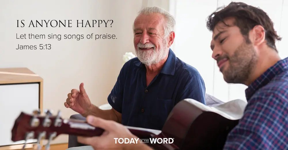 Daily Devotional Bible Verse | James 5:13 Is anyone happy? Let them sing songs of praise.