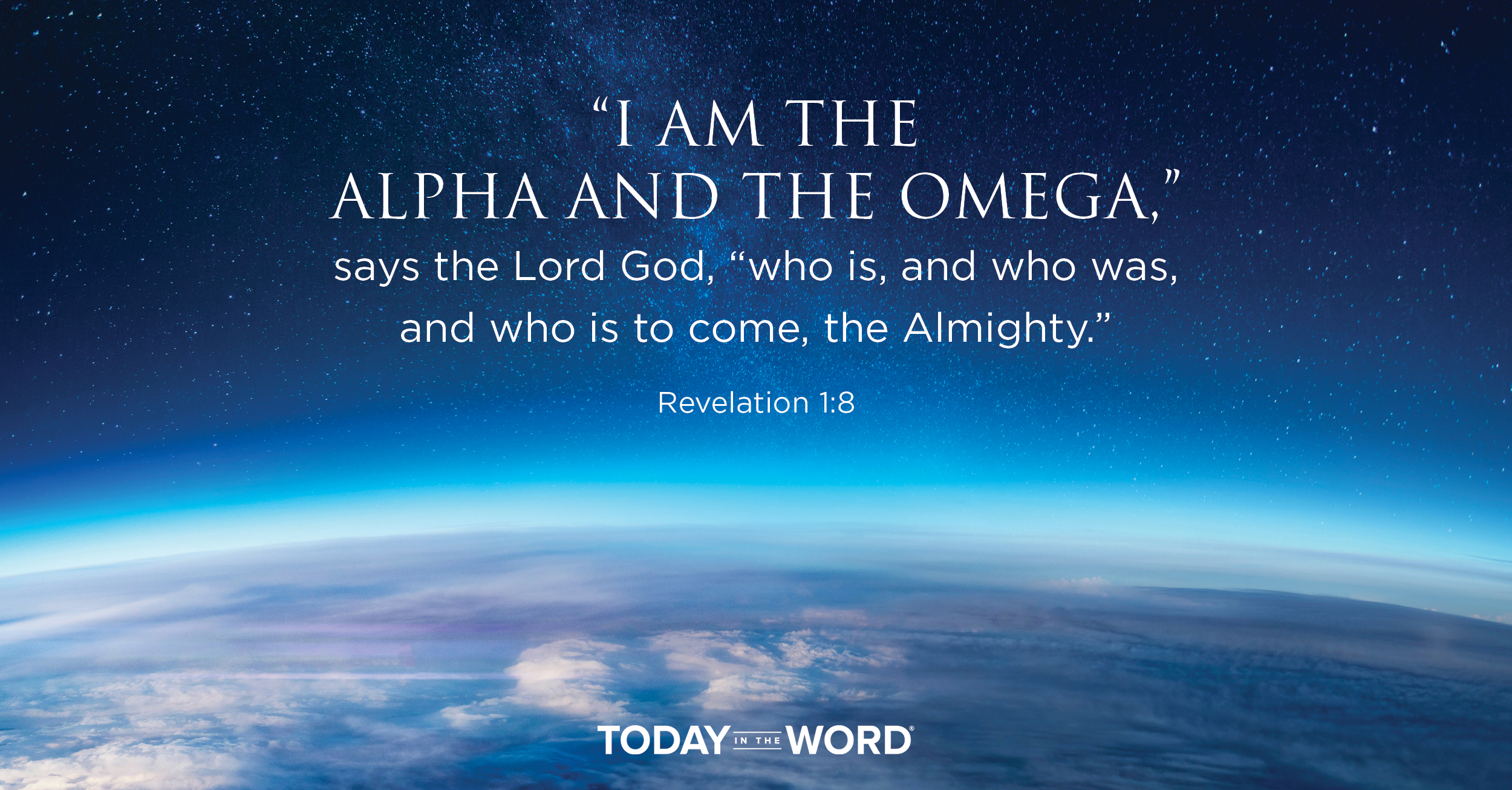 Daily Devotional Bible Verse | Revelation 1:8 "I am the Alpha and the Omega," says the Lord God, "who is, and who was, and who is to come, the Almighty."