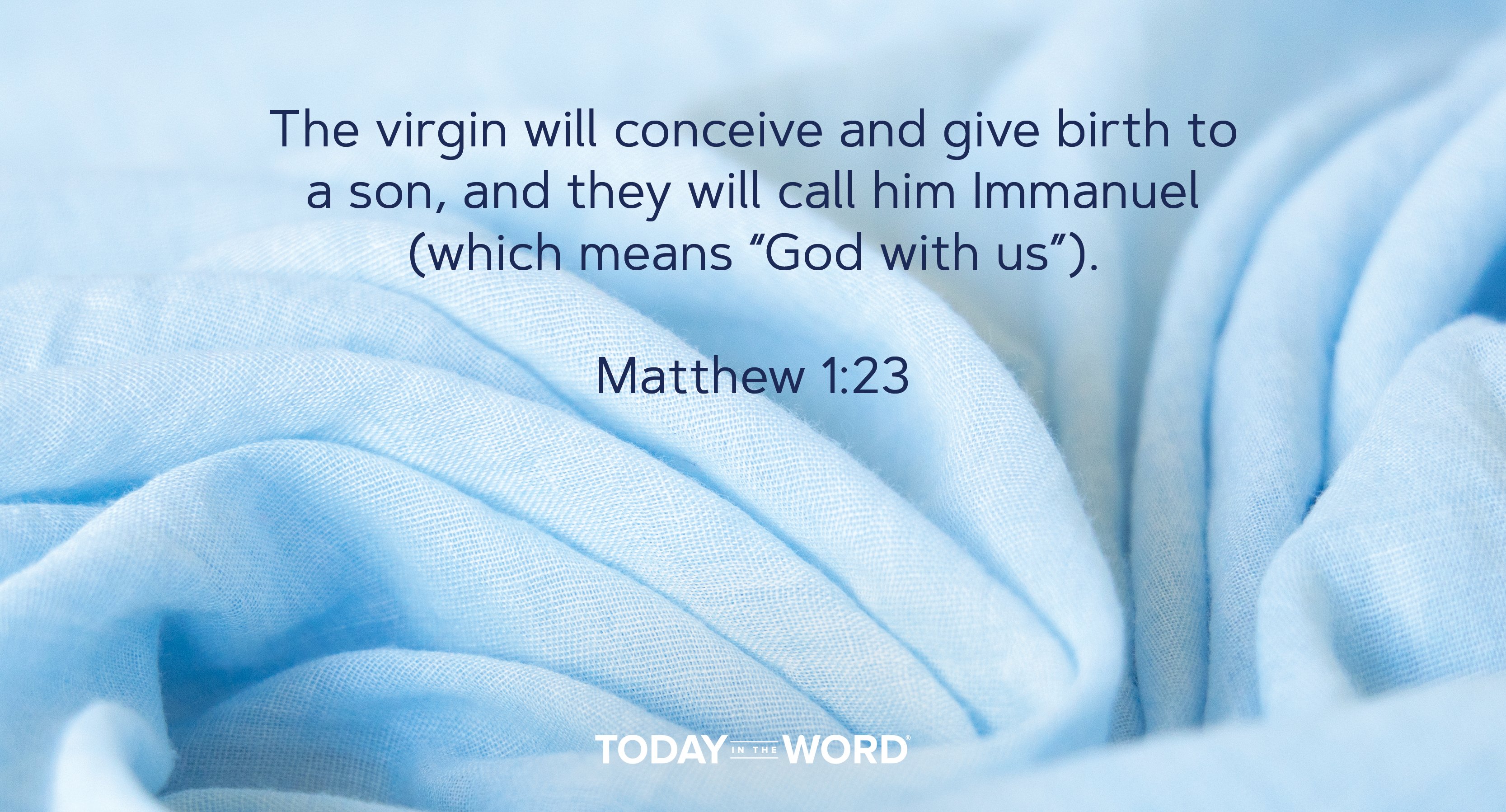 Daily Devotional Bible Verse | Matthew 1:23 The virgin will conceive and give birth to a son, and they will call him Immanuel (which means "God with us").